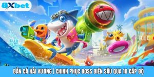 Bắn Cá Hải Vương | Chinh Phục Boss Biển Sâu Qua 10 Cấp Độ