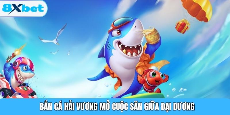 Bắn cá hải vương mở cuộc săn giữa đại dương