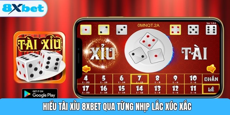 Hiểu tài xỉu 8XBET qua từng nhịp lắc xúc xắc